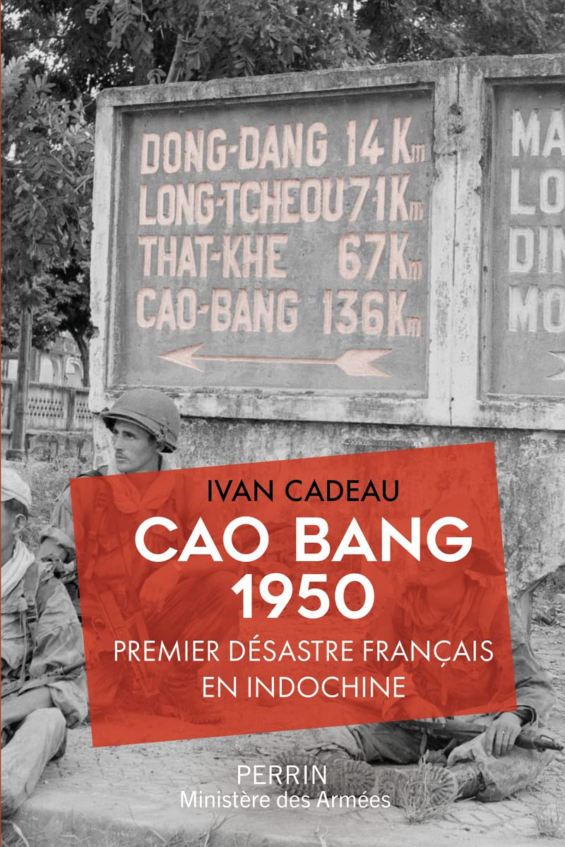 Ivan Cadeau, Cao Bang 1950 – Premier désastre français en Indochine
- Perrin et Ministère des Armées, 2022, 400 pages
